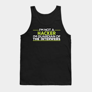 I'm Not A Hacker I'm Guardian of The Interwebs Tank Top